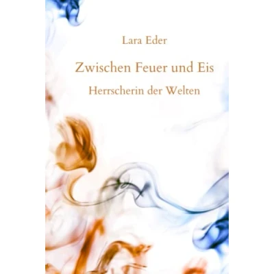Abbildung von Zwischen Feuer und Eis: Herrscherin der Welten