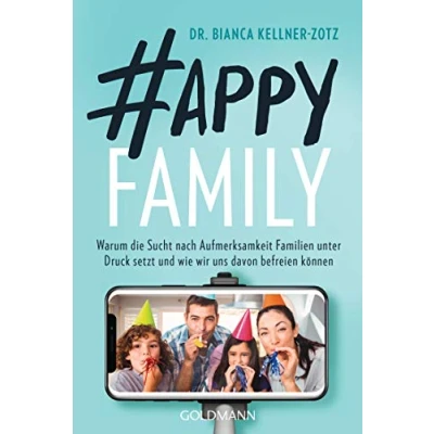 Abbildung von Happy Family: Warum die Sucht nach Aufmerksamkeit Familien unter Druck setzt und wie wir uns davon befreien können