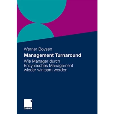 Abbildung von Management Turnaround: Wie Manager durch Enzymisches Wieder Wirksam Werden (German Edition)