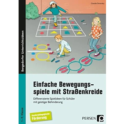 Abbildung von Einfache Bewegungsspiele mit Straßenkreide: Differenzierte Spielideen für Schüler geistiger Behinderung (1. bis 9. Klasse)