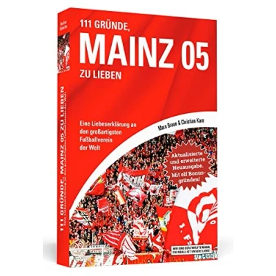 Abbildung von 111 Gründe, Mainz 05 zu lieben Erweiterte Neuausgabe mit 11 Bonusgründen!: Eine Liebeserklärung an den großartigsten Fußballverein der Welt