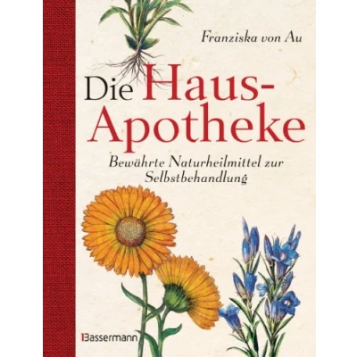 Abbildung von Die Hausapotheke: Bewährte Naturheilmittel zur Selbstbehandlung