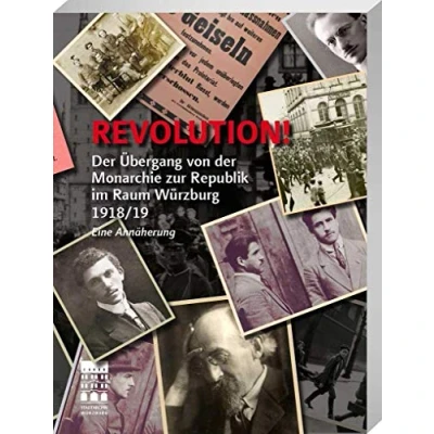 Abbildung von Revolution!: der Übergang von Monarchie zur Republik im Raum Würzburg 1918/19
