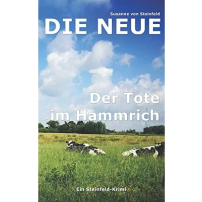 Abbildung von Die Neue: Der Tote im Hammrich (Steinfeld Krimi, Band 1)