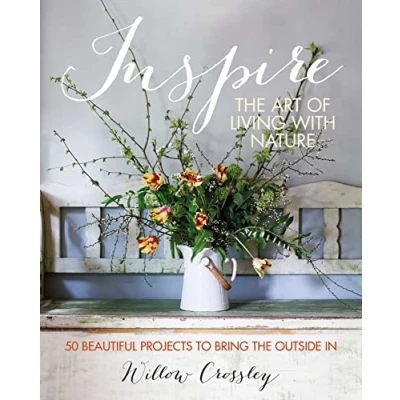 Abbildung von Inspire: the Art of Living with Nature: 50 beautiful projects to bring outside in