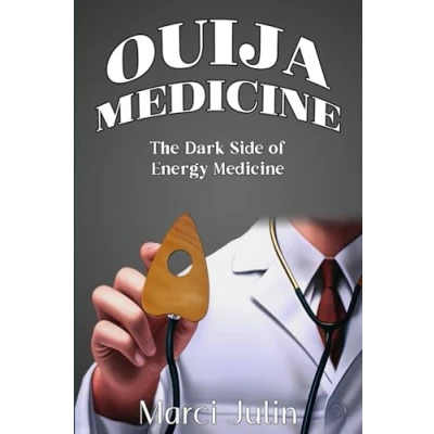 Abbildung von Ouija Medicine: The Dark Side of Energy Medicine