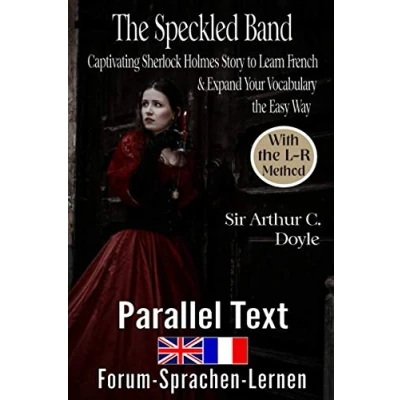 Abbildung von the Speckled Band Captivating Sherlock Holmes Story to Learn French &amp; Expand Your Vocabulary Easy Way With L R Method: English Bilingual book