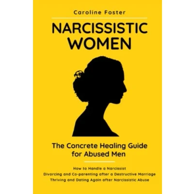 Abbildung von Narcissistic Women. The Concrete Healing Guide for Abused Men: How to Handle a Narcissist. Divorcing and Co parenting After Destructive Marriage. Thriving Dating Again Abuse.