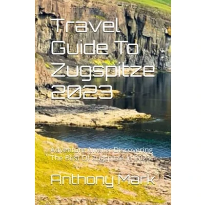 Abbildung von Travel Guide To Zugspitze 2023: Adventure Awaits: Discovering The Best Of In 2023