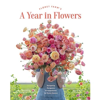 Abbildung von Floret Farm’s A Year in Flowers: Designing Gorgeous Arrangements for Every Season (Floret Farms x Chronicle Books)