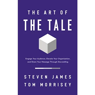 Abbildung von the Art of Tale: Engage Your Audience, Elevate Organization, and Share Message Through Storytelling