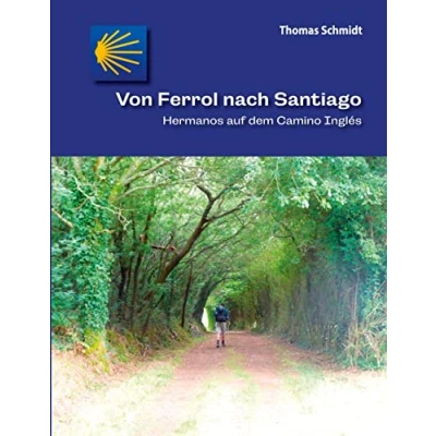 Abbildung von von Ferrol nach Santiago: Hermanos auf dem Camino Inglés (Camino Splitter: Impressionen iberischen Jakobswegen in Wort und Bild)