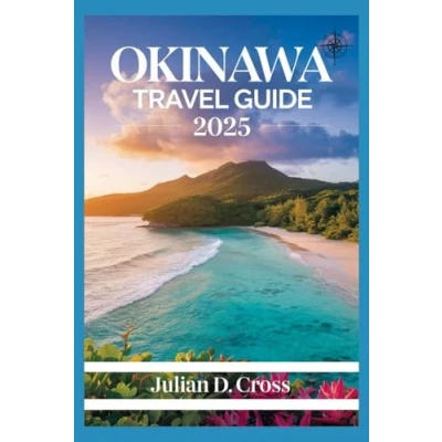Abbildung von Okinawa Travel Guide 2025: Uncovered: Exploring Japan’s Island Paradise of Culture, History, and Hidden Treasures