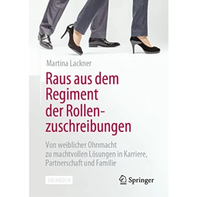 Abbildung von Raus aus dem Regiment der Rollenzuschreibungen: Von weiblicher Ohnmacht zu machtvollen Lösungen in Karriere, Partnerschaft und Familie