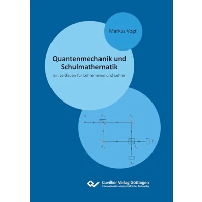 Abbildung von Quantenmechanik und Schulmathematik: Ein Leitfaden für Lehrerinnen Lehrer