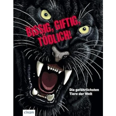 Abbildung von Bissig, giftig, tödlich!: Die gefährlichsten Tiere der Welt