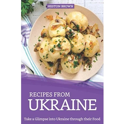 Abbildung von Recipes from Ukraine: Take a Glimpse into Ukraine through their Food