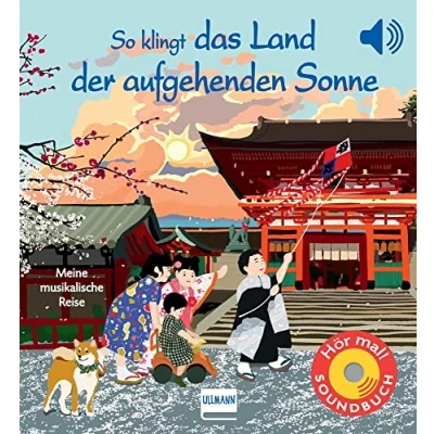 Abbildung von So klingt das Land der aufgehenden Sonne: Meine musikalische Reise Soundbuch mit traditioneller japanischer Musik für Kinder ab 1 Jahr
