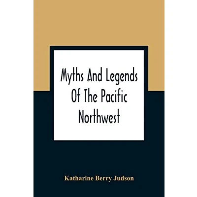 Abbildung von Myths And Legends Of The Pacific Northwest: Especially Washington Oregon