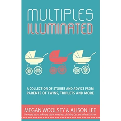 Abbildung von Multiples Illuminated: A Collection of Stories and Advice From Parents Twins, Triplets More