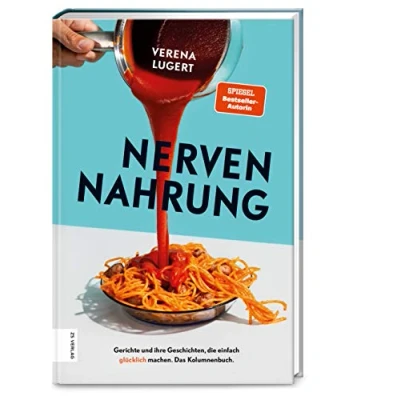 Abbildung von Nervennahrung: Gerichte und Geschichten, die einfach glücklich machen