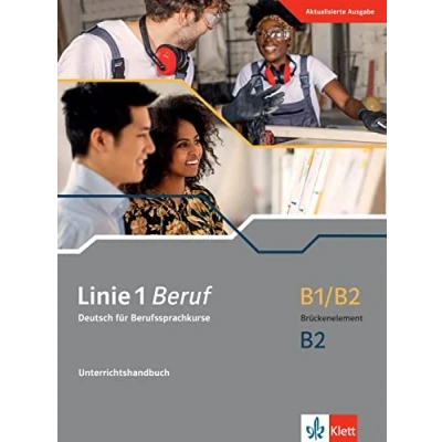 Abbildung von Linie 1 Beruf B1/B2 Brückenelement und B2: Deutsch für Berufssprachkurse. Unterrichtshandbuch (Linie Beruf: Berufssprachkurse)