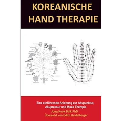 Abbildung von Koreanische Hand Therapie: Eine einführende Anleitung zur Akupunktur, Akupressur und Moxa Therapie
