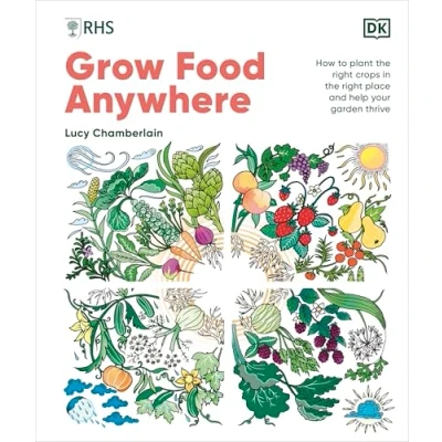 Abbildung von RHS Grow Food Anywhere: How to Plant the Right Crops in Place and Help Your Garden Thrive