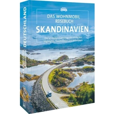Abbildung von Wohnmobil Reiseführer Das Reisebuch Skandinavien: Die schönsten Wohnmobilrouten und Campingziele entdecken. Highlights, Traumrouten Aktivitäten.