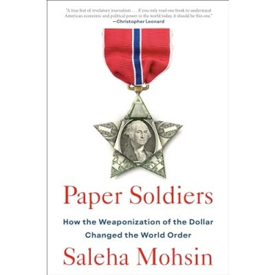 Abbildung von Paper Soldiers: How the Weaponization of Dollar Changed World Order