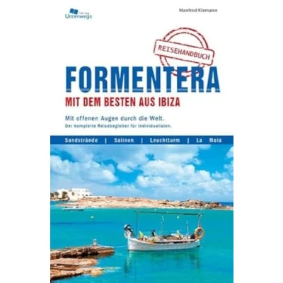Abbildung von Formentera Mit dem Besten aus Ibiza: offenen Augen durch die Welt. Der komplette Reisebegleiter für Individualisten.