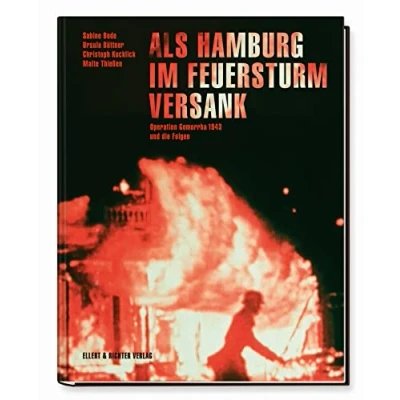 Abbildung von Als Hamburg im Feuersturm versank: Operation Gomorrha 1943 und die Folgen