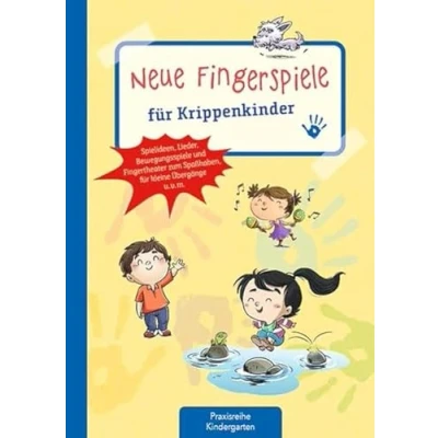Abbildung von Neue Fingerspiele für Krippenkinder: Spielideen, Lieder, Bewegungsspiele und Fingertheater zum Spaßhaben, kleine Übergänge u.v.m. (Die Praxisreihe Kindergarten Kita)