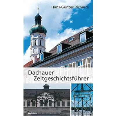 Abbildung von Dachauer Zeitgeschichtsführer: die Geschichte der Stadt im 20. Jahrhundert mit drei zeitgeschichtlichen Rundgängen durch den Ort und KZ Gedenkstätte