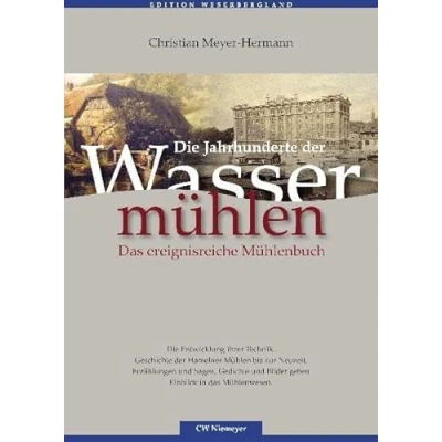 Abbildung von Die Jahrhunderte der Wassermühlen: Das ereignisreiche Mühlenbuch (Edition Weserbergland)