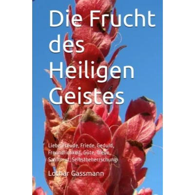 Abbildung von Die Frucht des Heiligen Geistes: Liebe, Freude, Friede, Geduld, Freundlichkeit, Güte, Treue, Sanftmut, Selbstbeherrschung