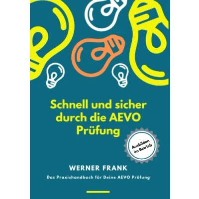 Abbildung von Schnell und sicher durch die AEVO Prüfung: Das Praxishandbuch für Deine Prüfung