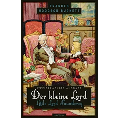 Abbildung von Der kleine Lord / Little Fauntleroy: zweisprachige Ausgabe (deutsch/englisch) ǀ Parallel gesetzter Text Klassiker im Original lesen (Anacondas Bücher, Band 23)
