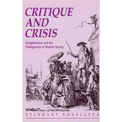 Abbildung von Critique and Crisis: Enlightenment the Pathogenesis of Modern Society (Studies in Contemporary German Social Thought)
