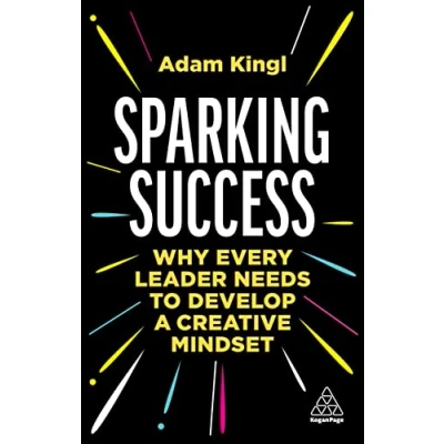 Abbildung von Sparking Success: Why Every Leader Needs to Develop a Creative Mindset