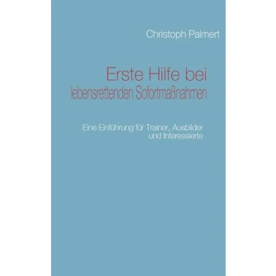 Abbildung von Erste Hilfe bei lebensrettenden Sofortmaßnahmen: Eine Einführung für Trainer, Ausbilder und Interessierte