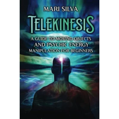 Abbildung von Telekinesis: A Guide to Moving Objects and Psychic Energy Manipulation for Beginners (Extrasensory Perception)