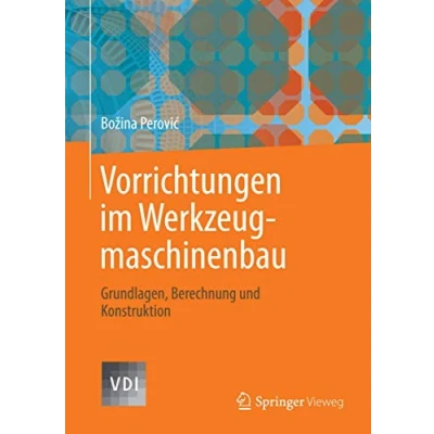 Abbildung von Vorrichtungen im Werkzeugmaschinenbau: Grundlagen, Berechnung und Konstruktion (VDI Buch)