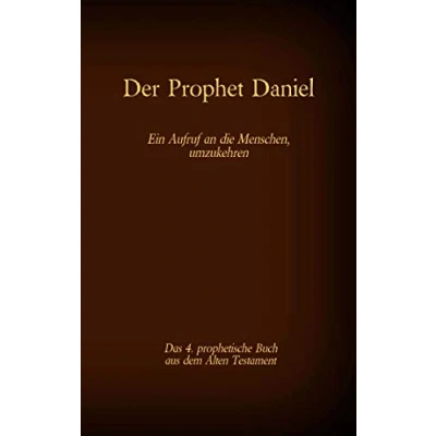 Abbildung von der Prophet Daniel, das 4. prophetische Buch aus dem Alten Testament BIbel: Ein Aufruf an die Menschen, umzukehren (Die Bücher Bibel als Einzelausgabe)
