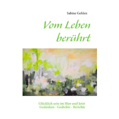 Abbildung von Vom Leben berührt: Glücklich sein im Hier und Jetzt