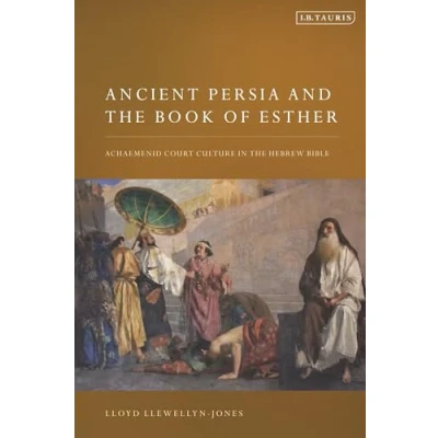 Abbildung von Ancient Persia and the Book of Esther: Achaemenid Court Culture in Hebrew Bible