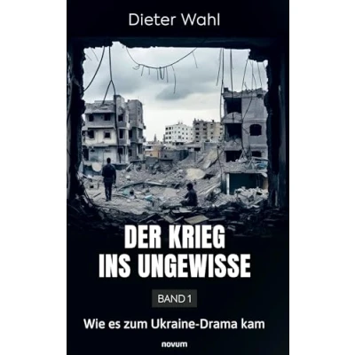 Abbildung von Der Krieg ins Ungewisse Band 1: Wie es zum Ukraine Drama kam