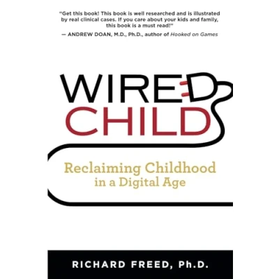 Abbildung von Wired Child: Reclaiming Childhood in a Digital Age