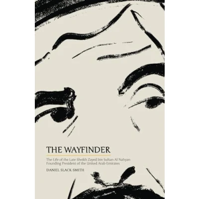 Abbildung von the Wayfinder: Life of Late Sheikh Zayed bin Sultan Al Nahyan, Founding President United Arab Emirates