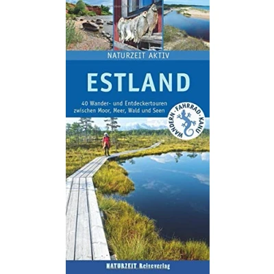 Abbildung von Estland: 40 Wander und Entdeckertouren zwischen Moor, Meer, Wald Seen (Naturzeit aktiv)